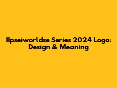 IIpseiworldse Series 2024 Logo: Design & Meaning