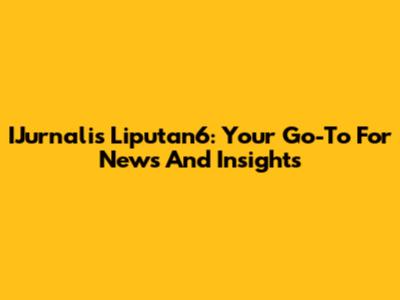 IJurnalis Liputan6: Your Go-To For News And Insights