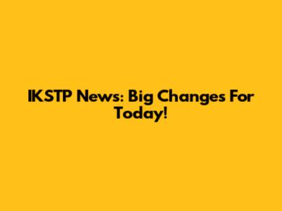 IKSTP News: Big Changes For Today!