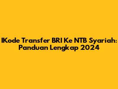 IKode Transfer BRI Ke NTB Syariah: Panduan Lengkap 2024