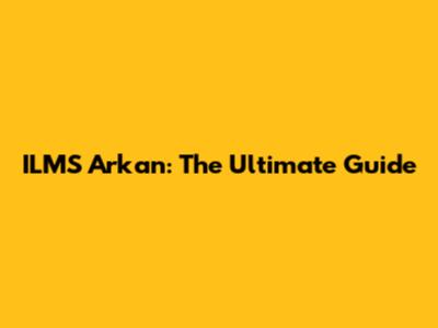 ILMS Arkan: The Ultimate Guide