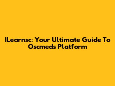 ILearnsc: Your Ultimate Guide To Oscmed's Platform