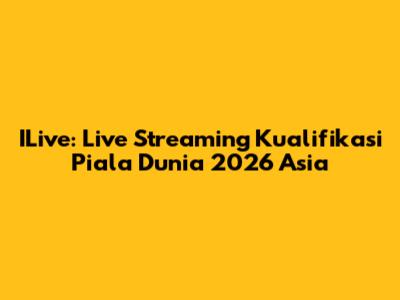 ILive: Live Streaming Kualifikasi Piala Dunia 2026 Asia