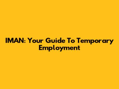 IMAN: Your Guide To Temporary Employment