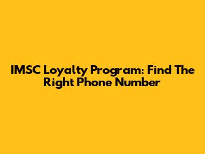 IMSC Loyalty Program: Find The Right Phone Number