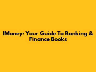IMoney: Your Guide To Banking & Finance Books