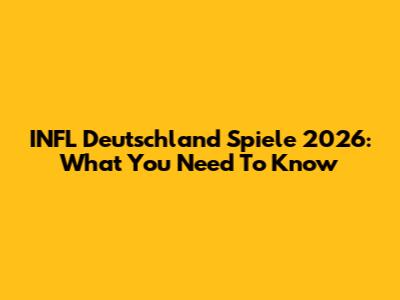 INFL Deutschland Spiele 2026: What You Need To Know