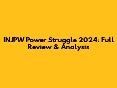 INJPW Power Struggle 2024: Full Review & Analysis