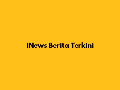 INews Berita Terkini