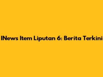 INews Item Liputan 6: Berita Terkini