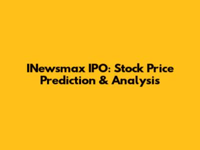 INewsmax IPO: Stock Price Prediction & Analysis