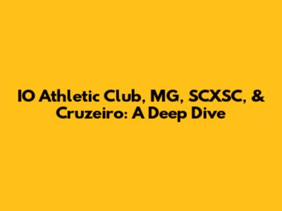IO Athletic Club, MG, SCXSC, & Cruzeiro: A Deep Dive