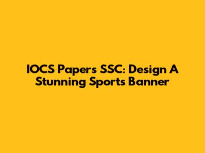 IOCS Papers SSC: Design A Stunning Sports Banner