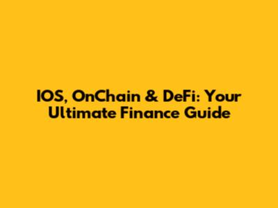 IOS, OnChain & DeFi: Your Ultimate Finance Guide