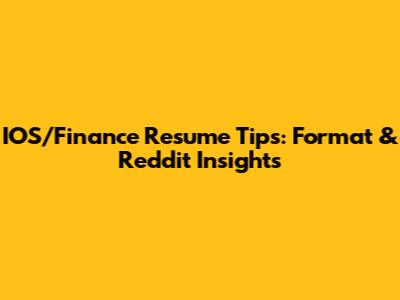 IOS/Finance Resume Tips: Format & Reddit Insights