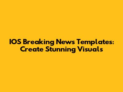 IOS Breaking News Templates: Create Stunning Visuals