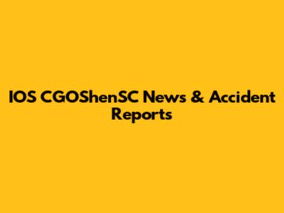 IOS CGOShenSC News & Accident Reports