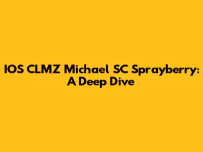 IOS CLMZ Michael SC Sprayberry: A Deep Dive