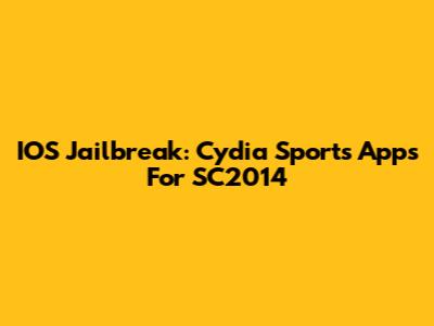 IOS Jailbreak: Cydia Sports Apps For SC2014