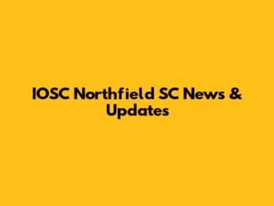 IOSC Northfield SC News & Updates