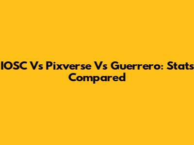 IOSC Vs Pixverse Vs Guerrero: Stats Compared