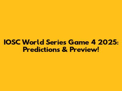 IOSC World Series Game 4 2025: Predictions & Preview!