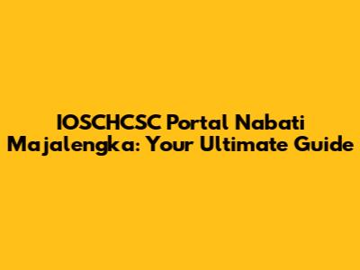 IOSCHCSC Portal Nabati Majalengka: Your Ultimate Guide