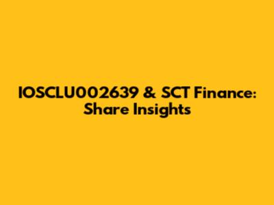 IOSCLU002639 & SCT Finance: Share Insights