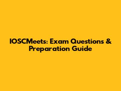 IOSCMeets: Exam Questions & Preparation Guide