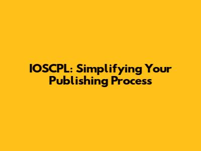 IOSCPL: Simplifying Your Publishing Process