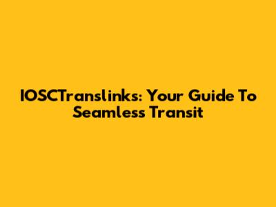 IOSCTranslinks: Your Guide To Seamless Transit