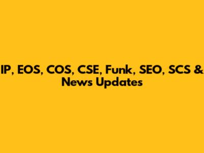 IP, EOS, COS, CSE, Funk, SEO, SCS & News Updates