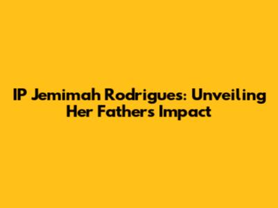 IP Jemimah Rodrigues: Unveiling Her Father's Impact