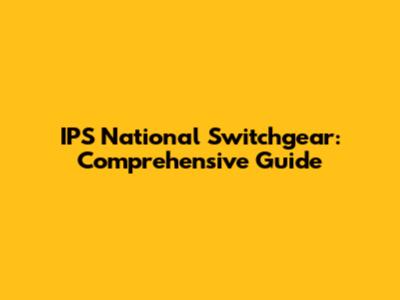 IPS National Switchgear: Comprehensive Guide