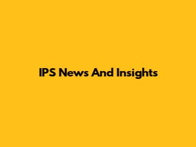 IPS News And Insights