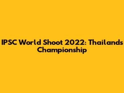 IPSC World Shoot 2022: Thailand's Championship