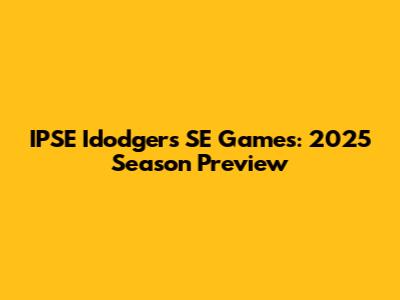 IPSE Idodgers SE Games: 2025 Season Preview