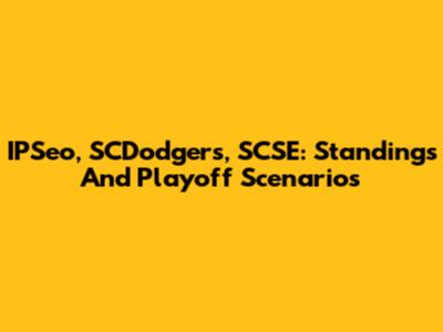 IPSeo, SCDodgers, SCSE: Standings And Playoff Scenarios