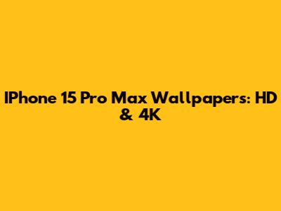 IPhone 15 Pro Max Wallpapers: HD & 4K