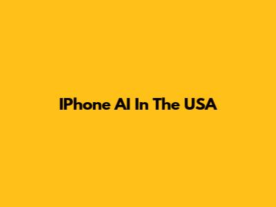 IPhone AI In The USA