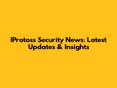 IProtoss Security News: Latest Updates & Insights