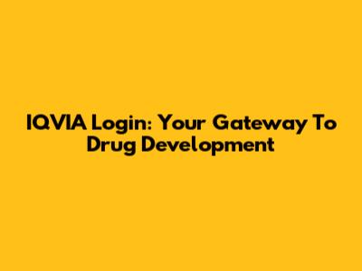 IQVIA Login: Your Gateway To Drug Development