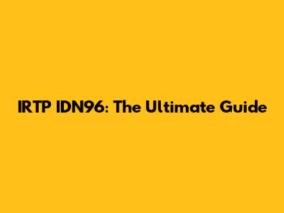 IRTP IDN96: The Ultimate Guide