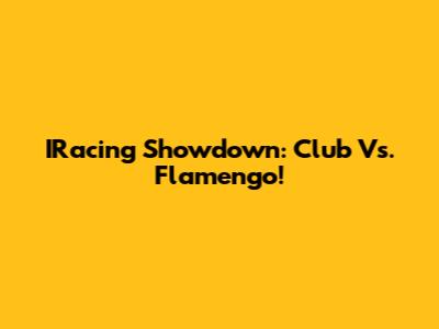 IRacing Showdown: Club Vs. Flamengo!