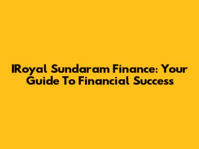 IRoyal Sundaram Finance: Your Guide To Financial Success
