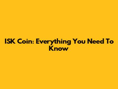 ISK Coin: Everything You Need To Know
