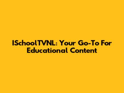 ISchoolTVNL: Your Go-To For Educational Content