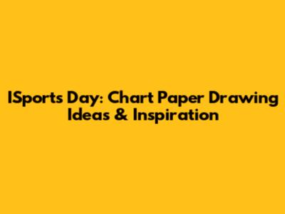 ISports Day: Chart Paper Drawing Ideas & Inspiration