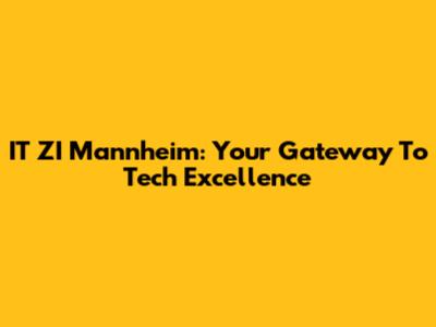 IT ZI Mannheim: Your Gateway To Tech Excellence