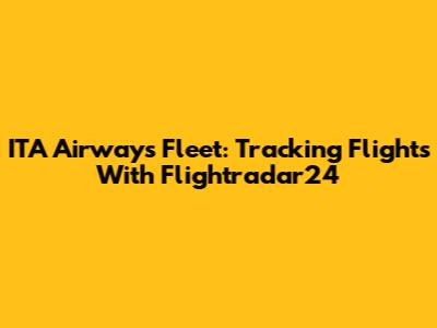 ITA Airways Fleet: Tracking Flights With Flightradar24